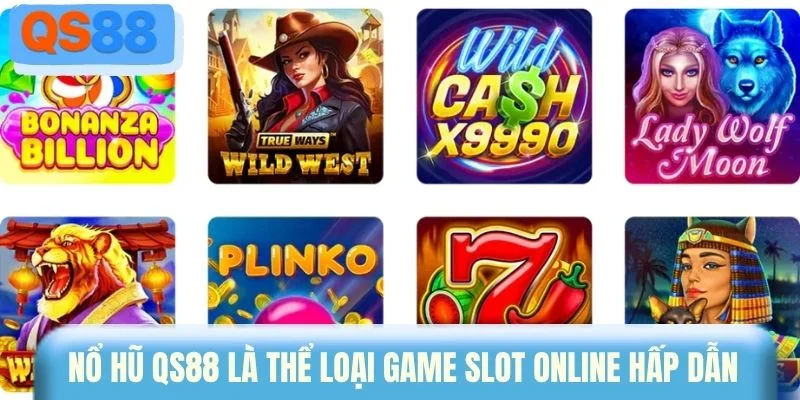 Nổ hũ QS88 là thể loại game slot online hấp dẫn 